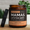 mamas letzter nerv. oh sieh nur... er brennt.| https://frechekerzen.s3.eu-central-1.amazonaws.com/release/250ml+GROSS/eltern/mama/images/apfelzi/main-live.jpg FRECHEKERZEN, Witzige Sojawachs Duftkerze mit frechem Spruch und aufregendem Duft, ideal als lustiges handgemachtes Geschenk