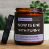 now is end with funny! | https://frechekerzen.s3.eu-central-1.amazonaws.com/release/250ml+GROSS/denglisch/images/laveis/main-live.jpg FRECHEKERZEN, Witzige Sojawachs Duftkerze mit frechem Spruch und aufregendem Duft, ideal als lustiges handgemachtes Geschenk