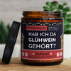 hab ich da glühwein gehört? | https://frechekerzen.s3.eu-central-1.amazonaws.com/release/250ml+GROSS/weihnachten/images/gluwein/main-live.jpg FRECHEKERZEN, Witzige Sojawachs Duftkerze mit frechem Spruch und aufregendem Duft, ideal als lustiges handgemachtes Geschenk