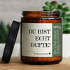 du bist echt dufte! | wald, Waldspaziergang, GLÜCKLICHT Kerze im Glas, Sojawachs Duftkerzen im Glas mit Spruch und aufregendem Duft, ideal als originelles, handgemachtes Geschenk