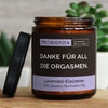 danke für all die orgasmen. | https://frechekerzen.s3.eu-central-1.amazonaws.com/release/250ml+GROSS/partner/images/laveis/main-live.jpg FRECHEKERZEN, Witzige Sojawachs Duftkerze mit frechem Spruch und aufregendem Duft, ideal als lustiges handgemachtes Geschenk