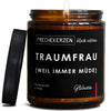 traumfrau (weil immer müde) | partner/frau/traumfrau-w-7075439/images/gluwein/main-ob.jpg FRECHEKERZEN, Witzige Sojawachs Duftkerze mit frechem Spruch und aufregendem Duft, ideal als lustiges handgemachtes Geschenk