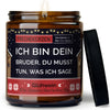 Lustige Duftkerze | ich bin dein bruder, du musst tun, was ich sage.