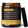 Duftkerze mit Spruch | ich trinke nur mit menschen, die ich mag. bei menschen, die ich nicht mag, trinke ich vorher.