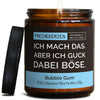 Duftkerze mit Spruch | ich mach das. aber ich guck dabei böse.