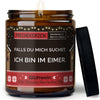 Kerze mit Deckel | falls du mich suchst, ich bin im eimer.