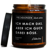 ich mach das. aber ich guck dabei böse. | eltern/ich-mach-das-3966583/images/ginger/main-ob.jpg FRECHEKERZEN, Witzige Sojawachs Duftkerze mit frechem Spruch und aufregendem Duft, ideal als lustiges handgemachtes Geschenk