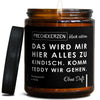 das wird mir hier alles zu kindisch. komm teddy wir gehen. | anti-social/das-wird-mir-4172851/images/ohneduf/main-ob.jpg FRECHEKERZEN, Witzige Sojawachs Duftkerze mit frechem Spruch und aufregendem Duft, ideal als lustiges handgemachtes Geschenk