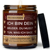 Lustige Duftkerze | ich bin dein bruder, du musst tun, was ich sage.