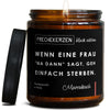wenn eine frau "na dann" sagt, geh einfach sterben. | partner/frau/wenn-eine-fr-6121826/images/marrake/main-ob.jpg FRECHEKERZEN, Witzige Sojawachs Duftkerze mit frechem Spruch und aufregendem Duft, ideal als lustiges handgemachtes Geschenk
