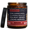 Deko Kerze | keine sorge mama. ich werde dich für den rest deines lebens nerven.