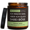 Duftkerze mit Spruch | ich mach das. aber ich guck dabei böse.