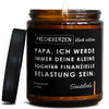 papa, ich werde immer deine kleine tochter finanzielle belastung sein. | eltern/papa/papa-ich-we-1870666/images/sandel/main-ob.jpg FRECHEKERZEN, Witzige Sojawachs Duftkerze mit frechem Spruch und aufregendem Duft, ideal als lustiges handgemachtes Geschenk