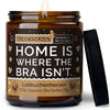 Kerze mit Spruch | home is where the bra isn't.