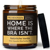 Kerze mit Spruch | home is where the bra isn't.