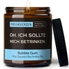 oh. ich sollte mich betrinken. | https://frechekerzen.s3.eu-central-1.amazonaws.com/release/250ml+GROSS/alkohol/images/bubble/main-ob.jpg FRECHEKERZEN, Witzige Sojawachs Duftkerze mit frechem Spruch und aufregendem Duft, ideal als lustiges handgemachtes Geschenk