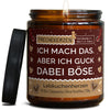 Duftkerze mit Spruch | ich mach das. aber ich guck dabei böse.