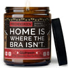 Kerze mit Spruch | home is where the bra isn't.