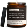 Geschenkkerze | ich versuche mich zu behnehmen, aber ich komme nach meinem vater.
