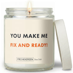 Freche Kerze | you make me fix and ready!