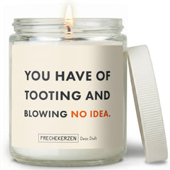 Duftkerze mit Spruch | you have of tooting and blowing no idea.