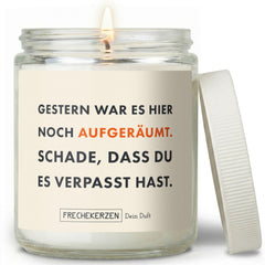 Kerze mit Spruch | gestern war es hier noch aufgeräumt. schade, dass du es verpasst hast.