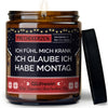 Geschenkkerze | ich fühl mich krank. ich glaube ich habe montag.