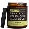 Duftkerze mit Spruch | ich mach das. aber ich guck dabei böse.