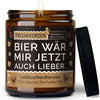 Duftkerze mit Spruch | bier wär mir jetzt auch lieber.