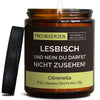 Sojawachs Kerze | lesbisch und nein du darfst nicht zusehen!