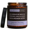 Geschenkkerze | ich versuche mich zu behnehmen, aber ich komme nach meinem vater.