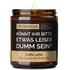Kerze mit Spruch | könnt ihr bitte etwas leiser dumm sein?