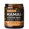 Duftkerze mit Spruch | mamas letzter nerv. oh sieh nur... er brennt.