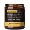 Deko Kerze | weißt du, was ich an menschen so toll finde? ihre hunde.