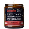Duftkerze mit Spruch | platz da! ich such den weg ins wunderland.