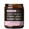 Kerze mit Spruch | könnt ihr bitte etwas leiser dumm sein?