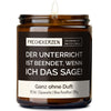 Lustige Duftkerze | der unterricht ist beendet, wenn ich das sage!
