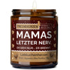 Duftkerze mit Spruch | mamas letzter nerv. oh sieh nur... er brennt.
