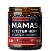 Duftkerze mit Spruch | mamas letzter nerv. oh sieh nur... er brennt.