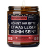 Kerze mit Spruch | könnt ihr bitte etwas leiser dumm sein?