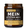 meinletzter nerv. oh sieh nur... er brennt. | https://frechekerzen.s3.eu-central-1.amazonaws.com/release/250ml+GROSS/anti-social/images/vanille/main-od.jpg FRECHEKERZEN, Witzige Sojawachs Duftkerze mit frechem Spruch und aufregendem Duft, ideal als lustiges handgemachtes Geschenk