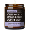 Kerze mit Spruch | könnt ihr bitte etwas leiser dumm sein?